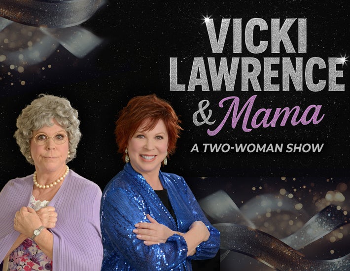 More Info for Vicki Lawrence & Mama: A Two-Woman Show