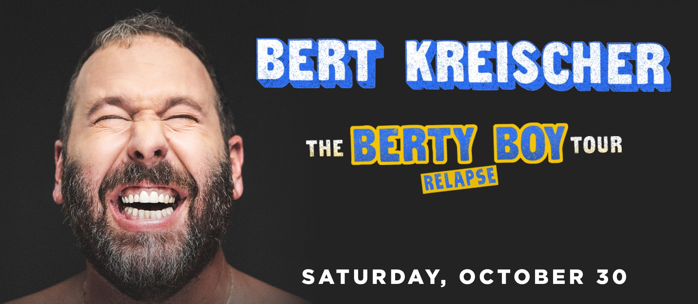 Bert Kreischer: The Berty Boy Relapse Tour