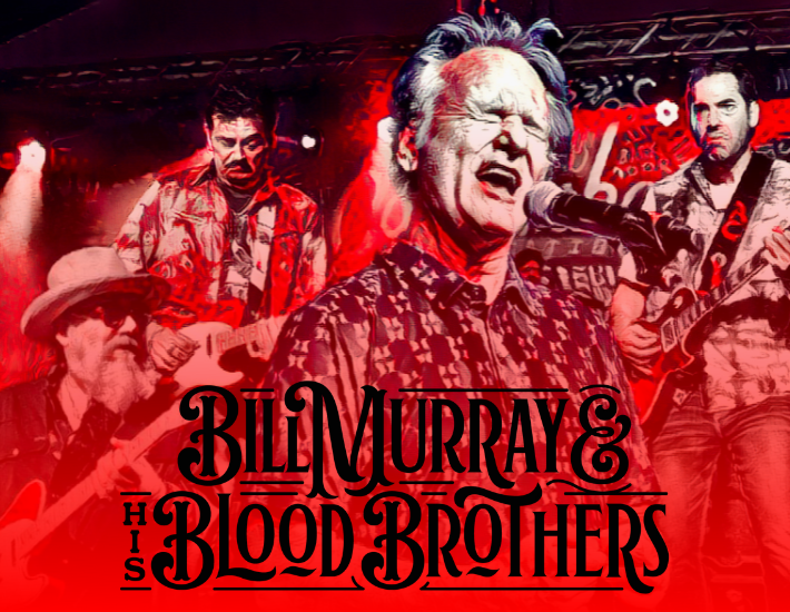 More Info for Bill Murray & His Blood Brothers