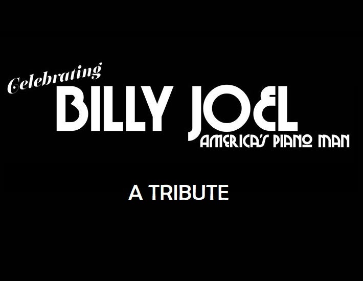 More Info for  CELEBRATING BILLY JOEL  AMERICA’S PIANO MAN – A TRIBUTE