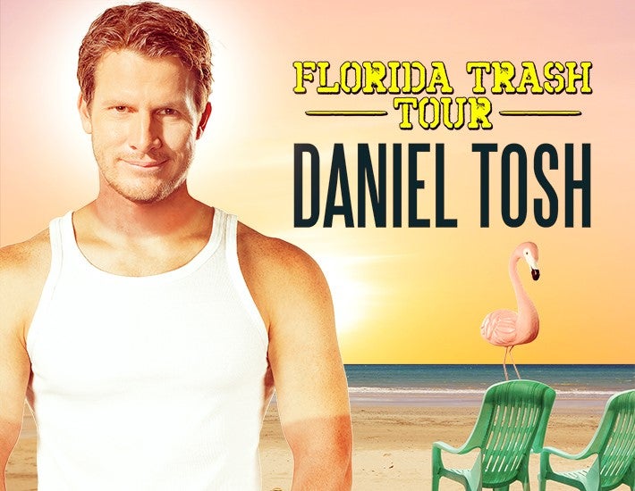 More Info for DANIEL TOSH: FLORIDA TRASH TOUR