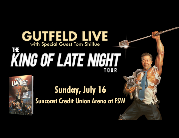More Info for GUTFELD LIVE! The King of Late Night Tour w/ Special Guest Tom Shillue