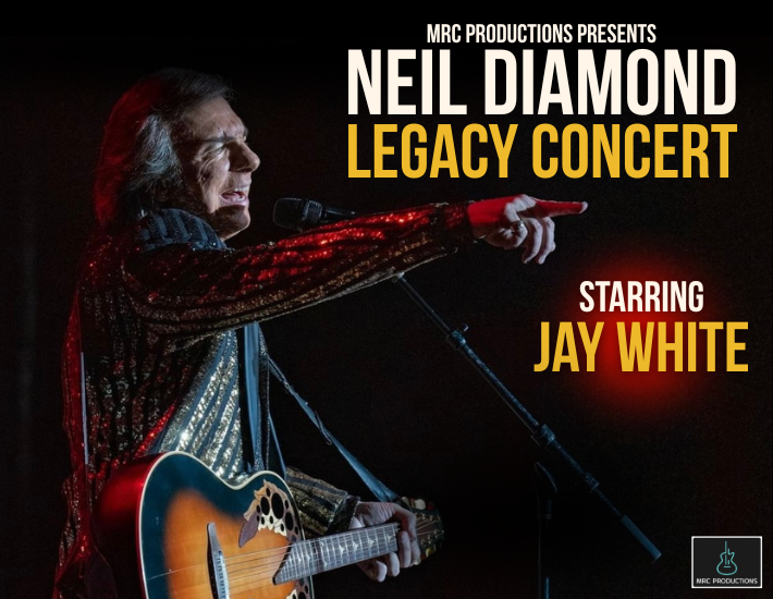 More Info for The Neil Diamond Legacy Concert Starring Jay White