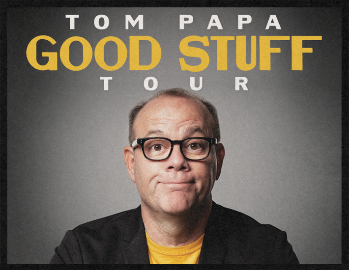 More Info for Tom Papa - Good Stuff Tour